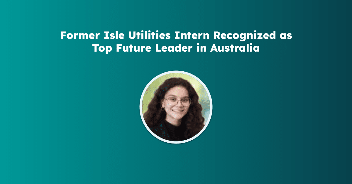 Former Isle Utilities Intern Recognized as Top Future Leader in Australia